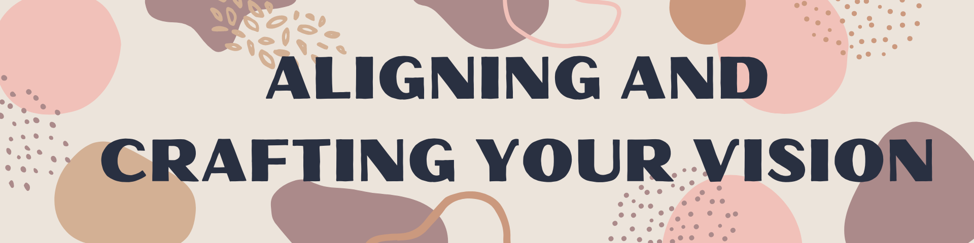 Aligning and Crafting your Vision